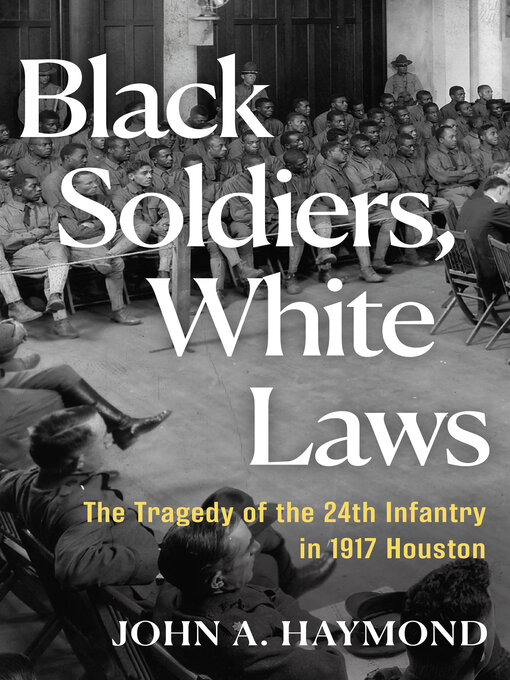 Title details for Black Soldiers, White Laws by John A. Haymond - Available